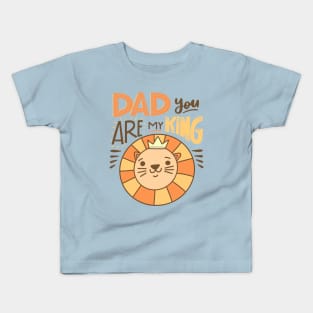 Dad You Are My King Kids T-Shirt